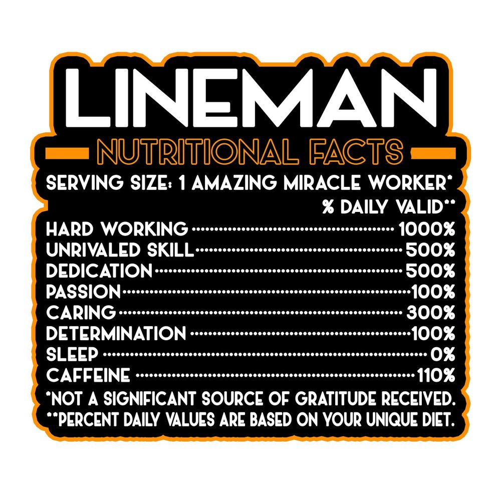 Lineman Vinyl Decal Sticker Nutritional Facts Quote for Laptops, Water Bottles, Cars, Bumpers, Toolboxes Gift for Coworker, Office, Birthday, Christmas Waterproof Vinyl, Easy Peel