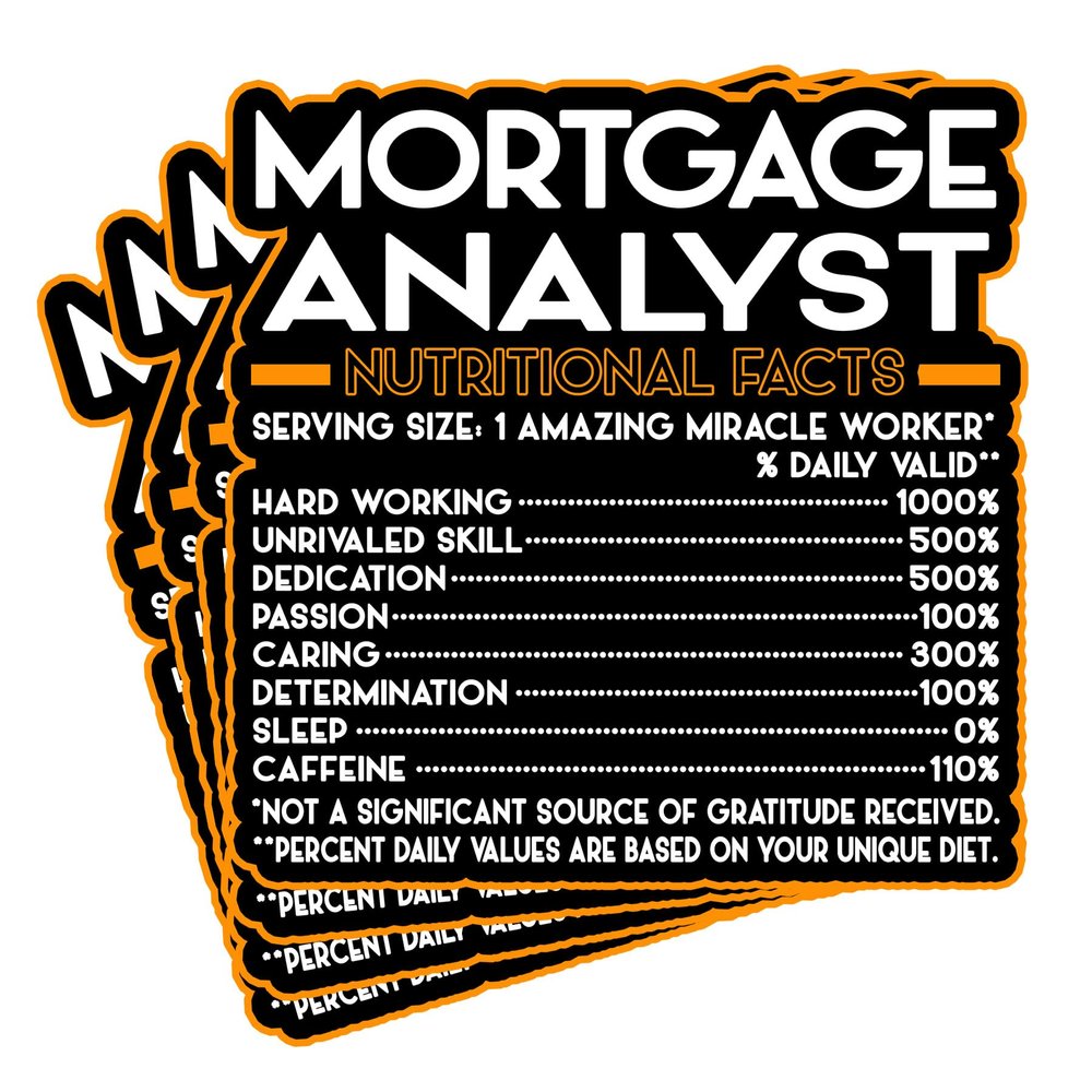 (4Pcs) Mortgage Analyst Vinyl Decal Sticker  Nutritional Facts Quote for Laptops, Water Bottles, Cars, Bumpers, Toolboxes  Gift for Coworker, Office, Birthday, Christmas  Waterproof Vinyl Sticker