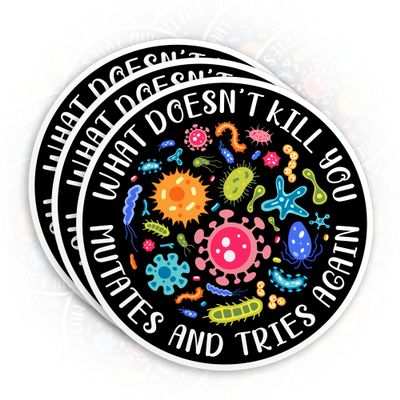 (3Pcs-3") What Doesn't Kill You Mutates and Tries Again Sticker Science Microbiology Infectious Disease Die-Cut Waterproof Vinyl Sticker for Laptop Water Bottle Phone Decal Gifts for Her Him 3 Inches