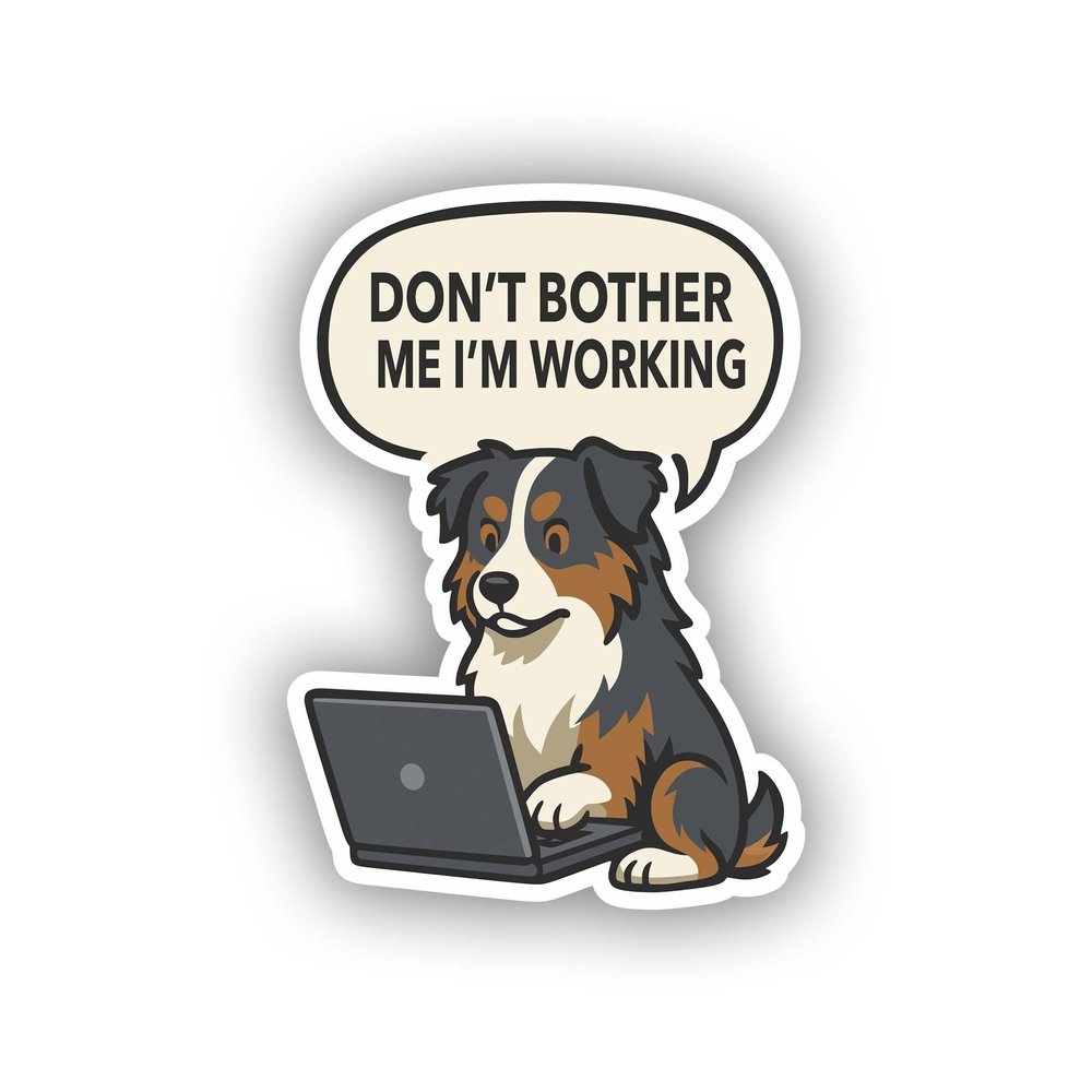 Australian Shepherd Laptop Sticker Dont Bother Me Im Working Funny Dog Vinyl Decal for Laptop Car Window Bumper Waterproof Animal Humor Gift Aussie Pet Cartoon