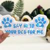 3 Pcs Say Hi to Your Dog for Me Sticker, Dog Decals for Cars, Bumper Sticker - Vinyl Decal Waterproof for Water Bottles Laptop Phone Car Window Helmet 5 Inches (Hologram, 5 inch) view 3