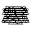 2 Corinthians 12 9 Bible Verse Sticker - Strength in Weakness, Inspirational Scripture Decal for Laptop, Notebook, Journal, Gift, Encouragement Vinyl Decal view 1