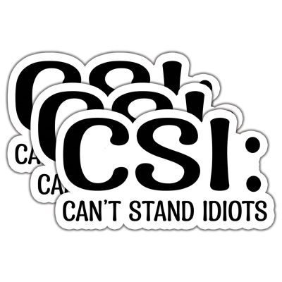 (3Pcs) CSI Can't Stand Idiots Stickers Funny Quotes Stickers Decal Waterproof Vinyl Stickers Adult for Laptop Kindle Car Tumbler Water Bottle Mug Phone Notebook Helmet Size 3x1.7