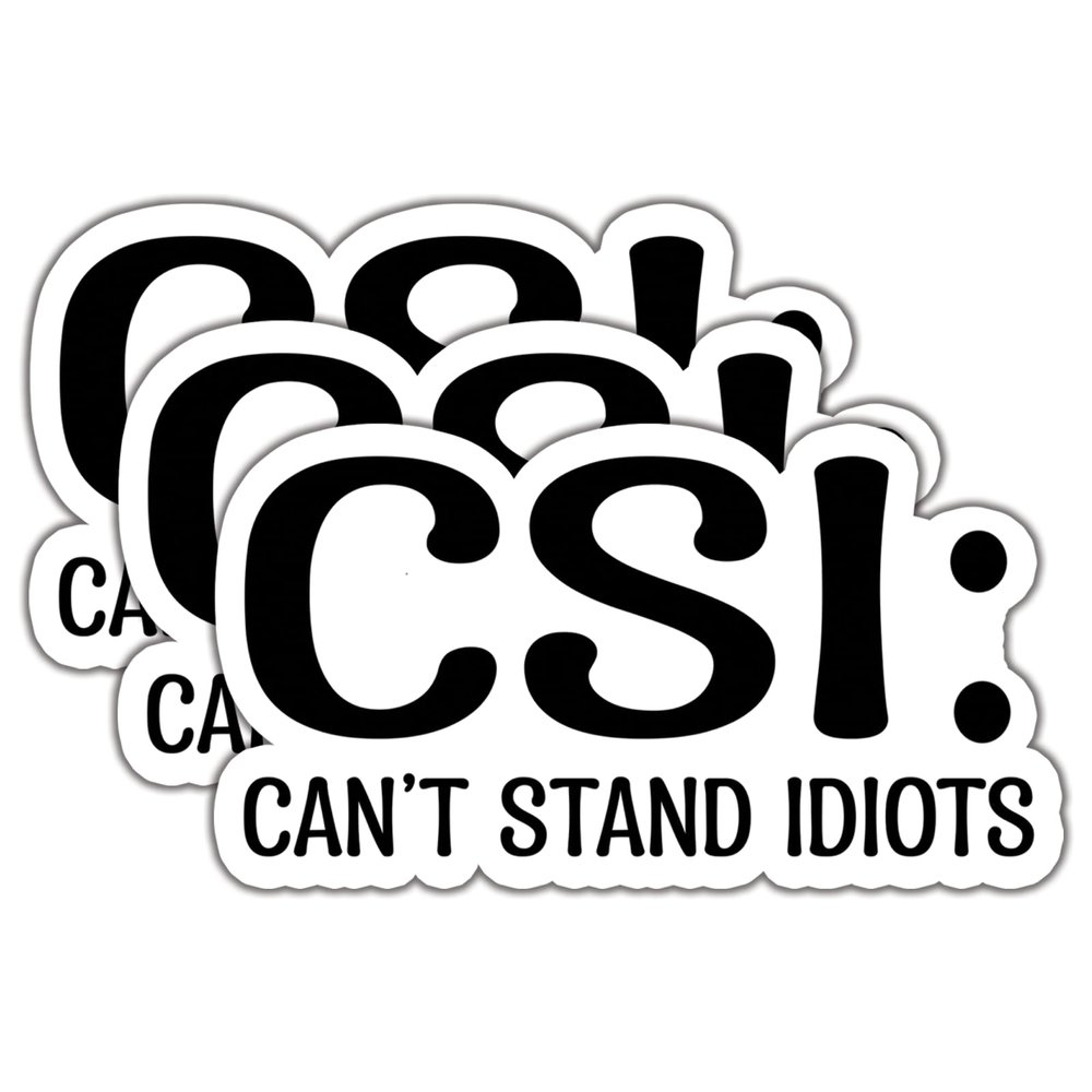 (3Pcs) CSI Can't Stand Idiots Stickers Funny Quotes Stickers Decal Waterproof Vinyl Stickers Adult for Laptop Kindle Car Tumbler Water Bottle Mug Phone Notebook Helmet Size 3x1.7