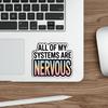 (3Pcs) All of My Systems are Nervous Sticker Anxiety Mental Health Sticker Sarcastic Work Stickers Vinyl Stickers for Water Bottles Laptop Phone Car Window Helmet Size 3" x 2.5" view 3