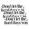 Don't Let The Hard Days Wins Sticker Mental Health Motivation Emotional Support Self Care Waterproof Vinyl Decal for Water Bottle, Tumbler, Laptop, Car - Gifts for Girl Boy view 1