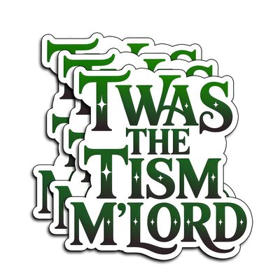 (3Pcs) TWAS The Tism M'Lord Sticker ADHD Autism Support Funny Sarcastic Quote Decal Waterproof Neurodivergent Humor & Durable for Laptop Phone Water Bottle Journal Coworkers Humorous Gifts 3"