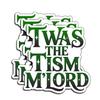 (3Pcs) TWAS The Tism M'Lord Sticker ADHD Autism Support Funny Sarcastic Quote Decal Waterproof Neurodivergent Humor & Durable for Laptop Phone Water Bottle Journal Coworkers Humorous Gifts 3" view 1