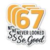 (3PCS) 67 Never Looked So Good Stickers Funny Six Seven Meme 6 7 Numbers Vinyl Decals Waterproof for Laptop, Water Bottle, Tumbler, Phone Case, Scrapbook, Size 3" x 2.5" view 1