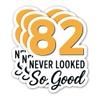 (3PCS) 82 Never Looked So Good Sticker  Happy 82th Birthday, Waterproof Vinyl Decals for Party Decor, Scrapbooking, Water Bottles, Laptops, Size 3" x 2.5" view 1