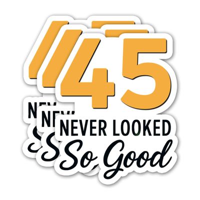 (3PCS) 45 Never Looked So Good Sticker  Happy 45 th Birthday, Waterproof Vinyl Decals for Party Decor, Scrapbooking, Water Bottles, Laptops, Size 3" x 2.5"