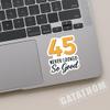 (3PCS) 45 Never Looked So Good Sticker  Happy 45 th Birthday, Waterproof Vinyl Decals for Party Decor, Scrapbooking, Water Bottles, Laptops, Size 3" x 2.5" view 3