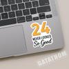 (3PCS) 24 Never Looked So Good Sticker  Happy 24 th Birthday, Waterproof Vinyl Decals for Party Decor, Scrapbooking, Water Bottles, Tumblers, Laptops, Size 3" x 2.5 " view 3