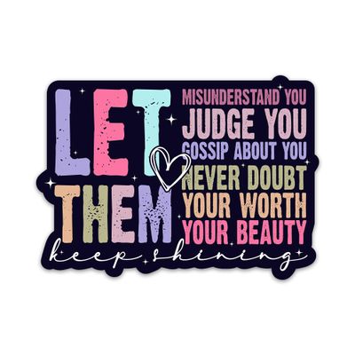 Keep Shining Sticker Let Them Misunderstand You Sticker Motivational Self Worth Positive Encouraging Quotes Waterproof Vinyl Stickers for Laptop Water Bottle Journal Decals Gifts for Adults Teens