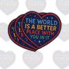 3 Pcs The World is a Better Place with You in It Sticker  Mental Health Positive Affirmation Vinyl Decal Waterproof for Laptop, Journal, Water Bottle  Gift for Friends, Therapists (5 Inches) view 1