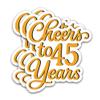 (3PCS) Cheers to 45 Years Sticker, Happy 45th Birthday and Anniversary Party Decoration Vinyl Decals, Waterproof Stickers for Gift Wrapping, Water Bottles, Scrapbooks, Laptops, 3" view 1