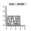 (3Pcs) I Work Hard So My Dog Can Have Nice Things Sticker Funny Motivational Sayings Decals Decorate Books Laptop Phone Water Bottles Kindles Tumbler Waterproof Vinyl Stickers 3 x 2,1" Inch view 2