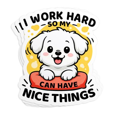 (3Pcs - 2") I Work Hard So My Dog Can Have Nice Things Sticker - Funny Dog Mom Pet Lover Stickers Humor Waterproof Die-Cut Vinyl Sticker for Laptop, Water Bottle, Hard Hat Decal Decor Gifts 2 Inches