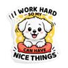 (3Pcs - 2") I Work Hard So My Dog Can Have Nice Things Sticker - Funny Dog Mom Pet Lover Stickers Humor Waterproof Die-Cut Vinyl Sticker for Laptop, Water Bottle, Hard Hat Decal Decor Gifts 2 Inches view 1