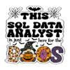 SQL Data Analyst Vinyl Decal Sticker 5.5in Halloween Vinyl Sticker - Here for The Boos Decal for Laptops, Water Bottles, Cars, Bumpers, Toolboxes Gift for SQL Data Analyst, Office, Halloween view 1