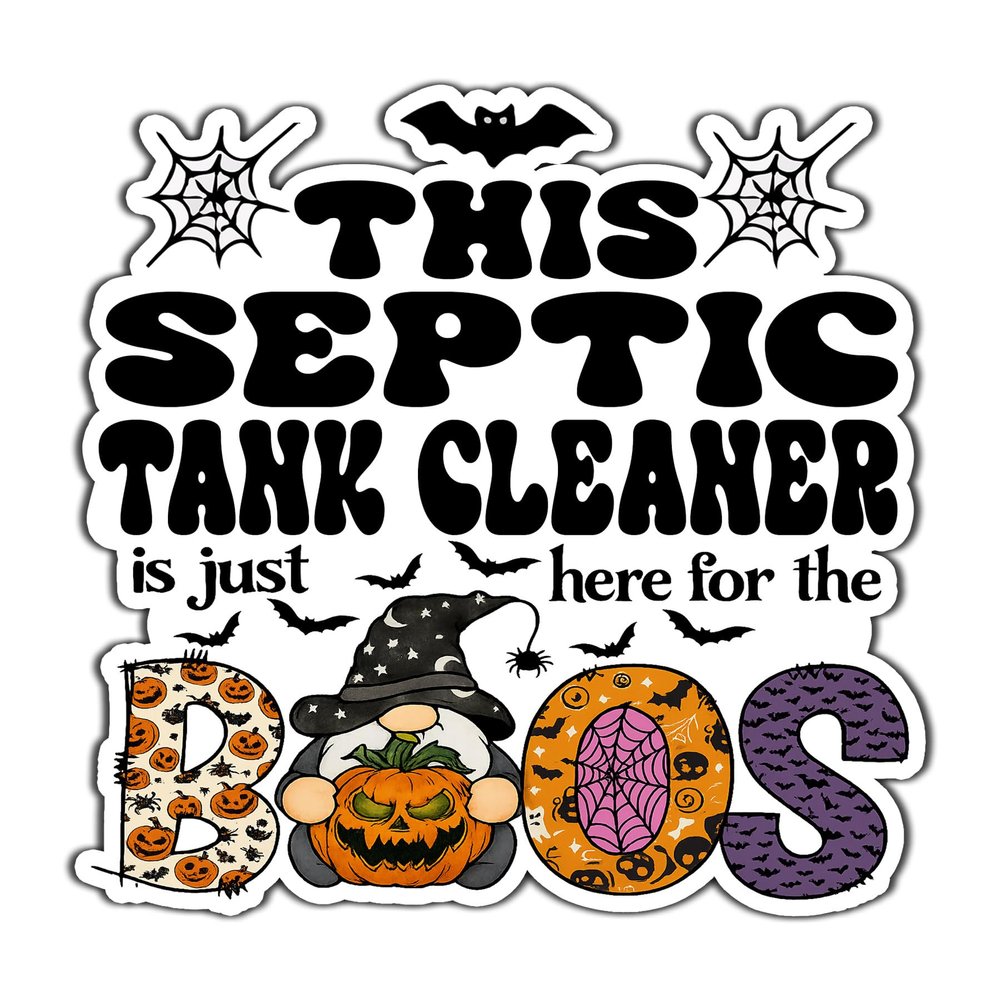 Septic Tank Cleaner Vinyl Decal Sticker 4.5in Halloween Vinyl Sticker - Here for the Boos Decal for Laptops, Water Bottles, Cars, Bumpers, Toolboxes Gift for Septic Tank Cleaner, Office, Halloween