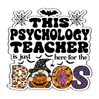 Psychology Teacher Vinyl Decal Sticker 5.5in Halloween Vinyl Sticker - Here for The Boos Decal for Laptops, Water Bottles, Cars, Bumpers, Toolboxes Gift for Psychology Teacher, Office, Halloween