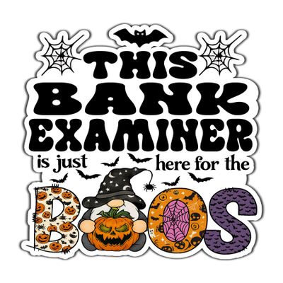 Bank Examiner Vinyl Decal Sticker 4.5in Halloween Vinyl Sticker - Here for The Boos Decal for Laptops, Water Bottles, Cars, Bumpers, Toolboxes Gift for Bank Examiner, Office, Halloween