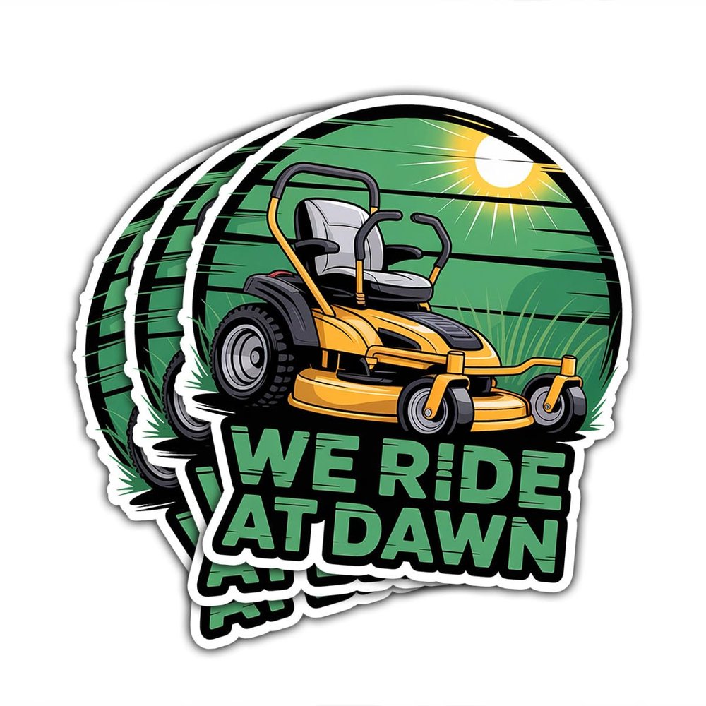 3pcs We Ride at Dawn Sticker  Funny Lawn Mower Vinyl Decal, Lawn Care Meme Stickers for Gardeners, Landscapers, Yard Work Enthusiasts, Laptop & Water Bottle Sticker Gift for Men Dad Grandpa
