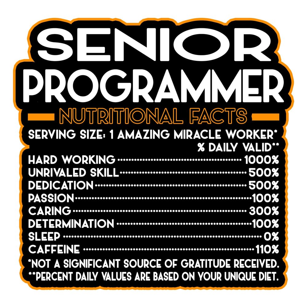 Senior Programmer Vinyl Decal Sticker 3.5in Nutritional Facts Quote for Laptops, Water Bottles, Cars, Bumpers, Toolboxes Gift for Coworker, Birthday, Christmas Waterproof Vinyl, Easy Peel