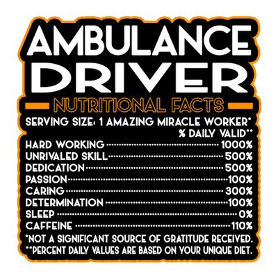 Ambulance Driver Vinyl Decal Sticker 4.5in  Nutritional Facts Quote for Laptops, Water Bottles, Cars, Bumpers, Toolboxes  Gift for Coworker, Office, Birthday, Christmas  Waterproof Vinyl, Easy Peel
