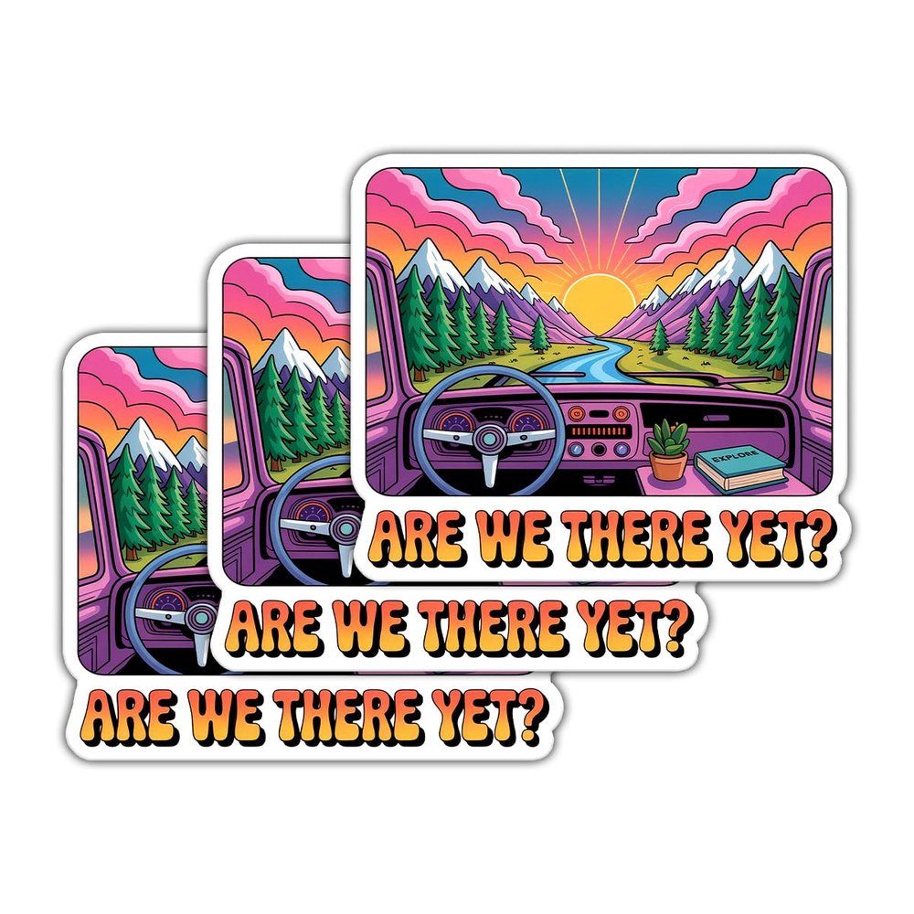 (3 Pcs) are We There Yet? Sticker - Adventure Road Tripping Decal for Adventure Lover - Camping Van - Nature and Scenery - Driving - Van Life - Sticker 3 Inch for Laptop Water Bottles