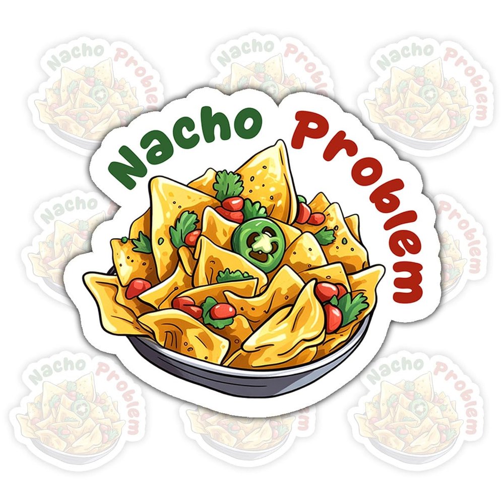 (3 Pcs) Nacho Problem Sticker Funny Nacho Quote Vinyl Decal Waterproof for Laptop, Water Bottle, Tumbler, Car Gift for Food Lovers, Snack Enthusiasts 4 Inches