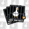3 Pcs Goose Got Too Silly Sticker, Funny Silly Goose in Jail Decal, Goose Got Too Silly Sticker, Certified Silly Goose Stickers for Book Notebook Water Bottle Tumbler Phone Case Laptop 7 Inches view 1