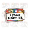 3 Pcs Hello Im a Proud LGBTQ+ Ally Sticker Rainbow Pride Vinyl Decal Support Quote for Women, Men, Teens, Kids, Teachers, Parents, Gay Lesbian Transgender Queer Rights Laptop Car Bottle 8 Inches view 1