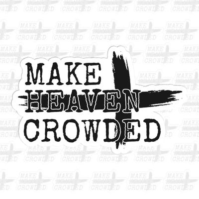 Make Heaven Crowded Sticker Christian Religious Faith Cross Inspirational Decal Waterproof Die Cut Vinyl & Transparent DTF Decal for Water Bottle Laptop Car Helmet Gifts for Men Women