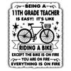 11th Grade Teacher Vinyl Sticker 5.5in  Being a 11th Grade Teacher is Easy, It's Like Ride A Bike On Fire - Waterproof Vinyl Stickers Gift for Coworker - Decal for Laptop, Tumbler, Mug, Cup view 1