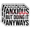 (3Pcs) Anxious But Doing It Anyways Stickers Funny Motivational Inspirational Quote Anxiety Humor Gifts Waterproof Vinyl Decals for Kindle Water Bottle Bumper Car Hard Hat Phone Laptop Size 2.4" x 3" view 1