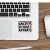 (3Pcs) Anxious But Doing It Anyways Stickers Funny Motivational Inspirational Quote Anxiety Humor Gifts Waterproof Vinyl Decals for Kindle Water Bottle Bumper Car Hard Hat Phone Laptop Size 2.4" x 3" view 4