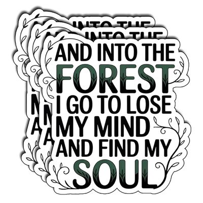 (3Pcs) and Into The Forest I Go to Lose My Mind and Find My Soul Stickers Nature Quote Inspirational Motivational Hiking Adventure Gifts Waterproof Vinyl Decals Water Bottle Laptop Size 3" x 2.6"