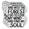 (3Pcs) and Into The Forest I Go to Lose My Mind and Find My Soul Stickers Nature Quote Inspirational Motivational Hiking Adventure Gifts Waterproof Vinyl Decals Water Bottle Laptop Size 3" x 2.6" view 1
