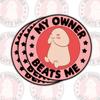 3 Pcs My Owner Beats Me Sticker  Dark Adult Humor Vinyl Decal with Naughty Meme Quote for Laptop Water Bottle Phone Case Tumbler Kindle Hard Hat Quote Decal Gifts 3"x3" 2 view 1