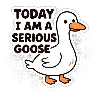 (3 Pcs) Today I Am A Serious Goose Sticker  Silly Goose Stickers - Funny Goose Quote Vinyl Decal for Laptop, Water Bottle, Tumbler, Car (S1, 4 inch)