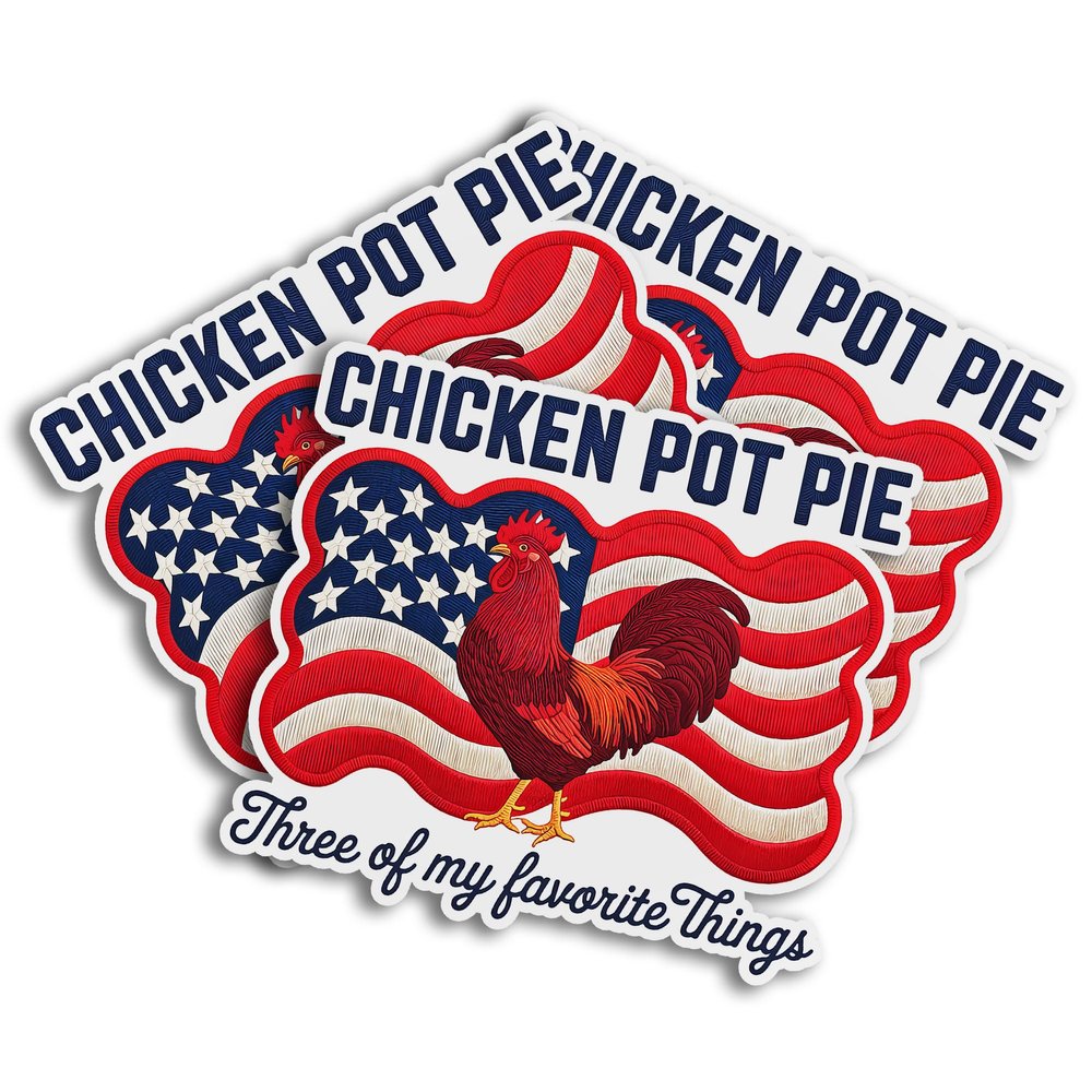 Chicken Pot Pie Funny Three of My Favorite Things Art Vintage Quote Decal Sticker for Car Body, Phones, Laptop, Windows, Tumbler, Mug, Helmets