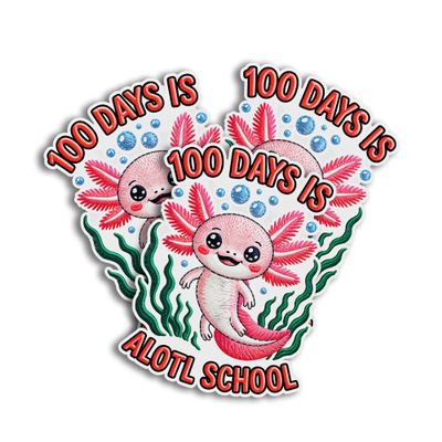 100 Days is A Lot School Cute Axolotl Cartoon Alotl School Trending Meme Decal Sticker for Tumbler, Mug, Laptop, Phones, Helmets, Hardhats, Car