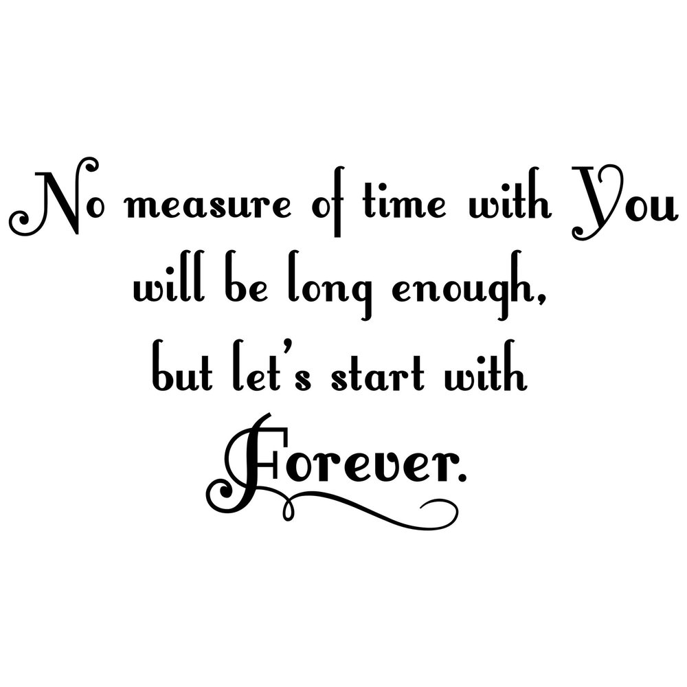 No Measure of Time with You Will Be Long Enough Forever Decal Sticker