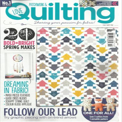 PATCHWORK & LOVE QUILTING, SHARING YOUR PASSION FOR FABRIC! ISSUE, 2016 NO.32