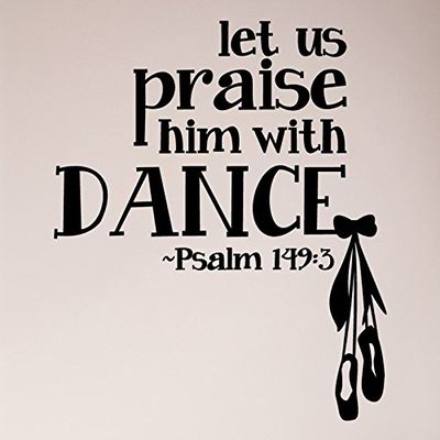 28"x24" Let Us Praise him with Dance Psalm 149:3 Scripture Bible Christian Girl Dancer Ballet Wall Decal Sticker Vinyl Art Mural Home Dcor