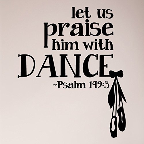 28"x24" Let Us Praise him with Dance Psalm 149:3 Scripture Bible Christian Girl Dancer Ballet Wall Decal Sticker Vinyl Art Mural Home Dcor
