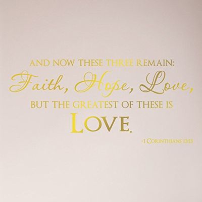 44"x22" and Now These Three Remain Faith Hope Love But The Greatest of These is Love 1 Corinthians 13:13 Christian Bible Scripture Verse Wedding Anniversary Wall Decal Sticker Mural Home Decor