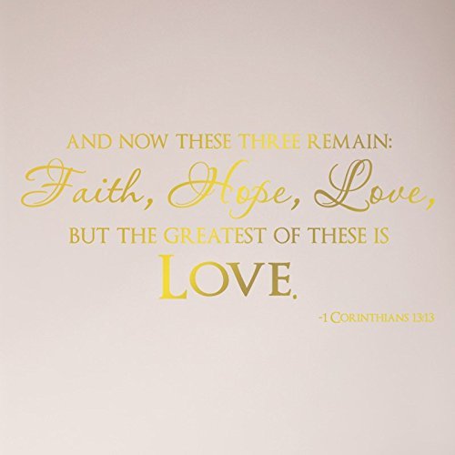 44"x22" and Now These Three Remain Faith Hope Love But The Greatest of These is Love 1 Corinthians 13:13 Christian Bible Scripture Verse Wedding Anniversary Wall Decal Sticker Mural Home Decor